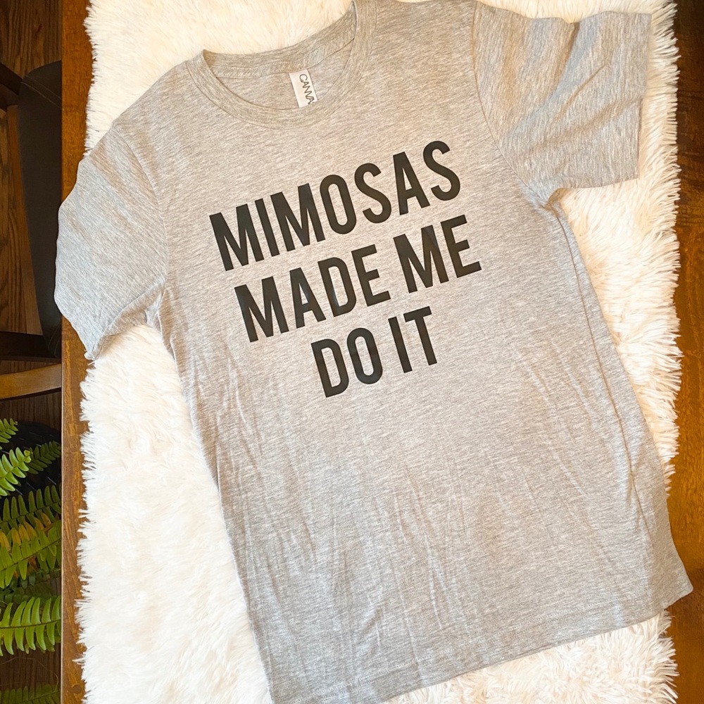 Mimosas Made Me Do It T-Shirt